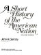 A short history of the American Nation /