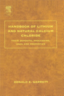 Handbook of lithium and natural calcium chloride : their deposits, processing, uses and properties /