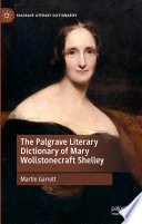 The Palgrave Literary Dictionary of Mary Wollstonecraft Shelley /