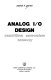 Analog I/O design : acquisition, conversion, recovery /