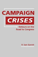 Campaign crises : detours on the road to Congress /