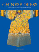 Chinese dress : from the Qing Dynasty to the Present /