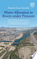 Water allocation in rivers under pressure : water trading, transaction costs and transboundary governance in the Western US and Australia /