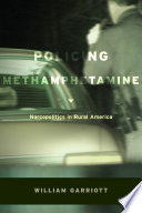 Policing methamphetamine : narcopolitics in rural America /