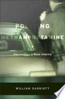 Policing methamphetamine : narcopolitics in rural America /