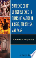 Supreme court jurisprudence in times of national crisis, terrorism, and war : a historical perspective /