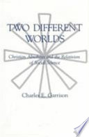 Two different worlds : Christian absolutes and the relativism of social science /