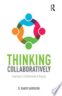 Thinking collaboratively : learning in a community of inquiry /