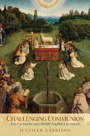 Challenging communion : the Eucharist and Middle English literature /