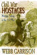 Civil War hostages : hostage taking in the Civil War /