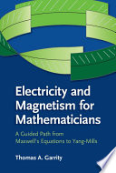 Electricity and magnetism for mathematicians : a guided path from Maxwell's equations to Yang-Mills /