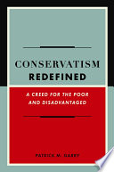 Conservatism redefined : a creed for the poor and disadvantaged /