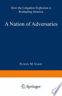 A nation of adversaries : how the litigation explosion is reshaping America /