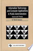 Information technology and computer applications in public administration : issues and trends /
