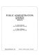 Public administration : concepts, readings, skills /