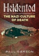 Heldentod : the Nazi culture of death /