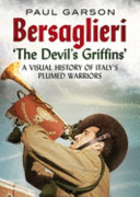 Bersaglieri : "the devil's griffins" : a visual history of Italy's elite plumed warriors /