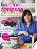 Barefoot Contessa at home : everyday recipes you'll make over and over again /