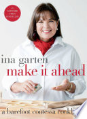 Make it ahead : a Barefoot Contessa cookbook /