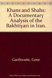 Khans and shahs : a documentary analysis of the Bakhtiyari in Iran /