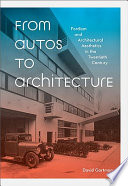From autos to architecture : Fordism and architectural aesthetics in the twentieth century /