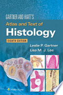 Gartner and Hiatt's atlas and text of histology /