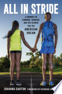 All in stride : a journey in running, courage, and the search for the American dream /