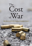 The cost of war : war, return and the re-shaping of Australian culture /