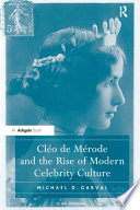 Cléo de Mérode and the rise of modern celebrity culture /