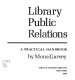 Library public relations : a practical handbook /
