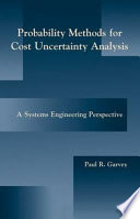 Probability methods for cost uncertainty analysis : a systems engineering perspective /