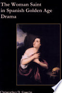 The woman saint in Spanish Golden Age drama /