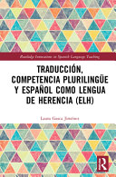 TraduccioÌ?n, competencia plurilinguÌˆe y espanÌƒol como lengua de herencia (ELH) /