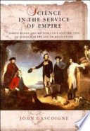 Science in the service of empire : Joseph Banks, the British state and the uses of science in the age of revolution /