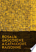 Rosalie Gascoigne : a catalogue raisonné /