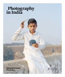 Photography in India : a visual history from the 1850s to the present /