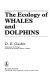 The ecology of whales and dolphins /