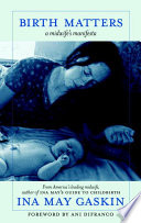 Birth matters : a midwife's manifesta /