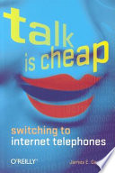 Talk is cheap : switching to internet telephones /