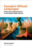 Canada's official languages : policy versus work practice in the federal public service /