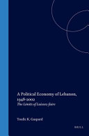 A political economy of Lebanon, 1948-2002 : the limits of laissez-faire /