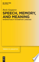 Speech, memory, and meaning : intertextuality in everyday language /