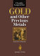 Gold and other precious metals : from ore to market /