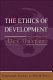 The ethics of development : from economism to human development /