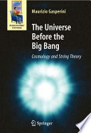 The universe before the big bang : cosmology and string theory /