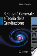 Relatività generale e teoria della gravitazione : per la laurea magistrale in fisica /