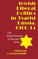 Jewish liberal politics in tsarist Russia, 1900-1914 : the modernization of Russian Jewry /