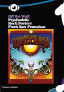 Off the wall : psychedelic rock posters from San Francisco /