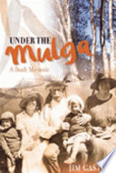 Under the mulga : a bush memoir /
