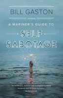 A mariner's guide to self sabotage : stories /